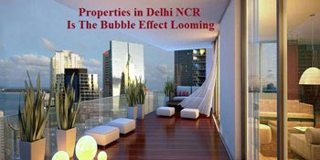 Properties in Delhi NCR: Is The Bubble Effect Looming