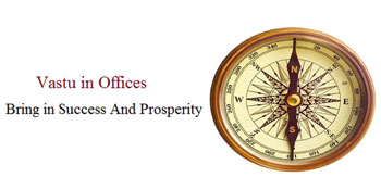 Vastu in Offices Bring in Success And Prosperity