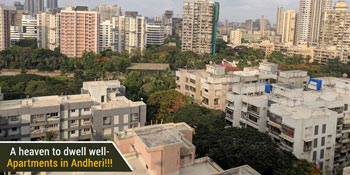 A heaven to dwell well- Apartments in Andheri!!!