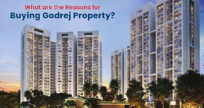 What are the Reasons for Buying Godrej Property?