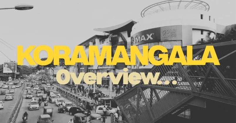 Know All About Koramangala, Bangalore (A Complete Guide!)